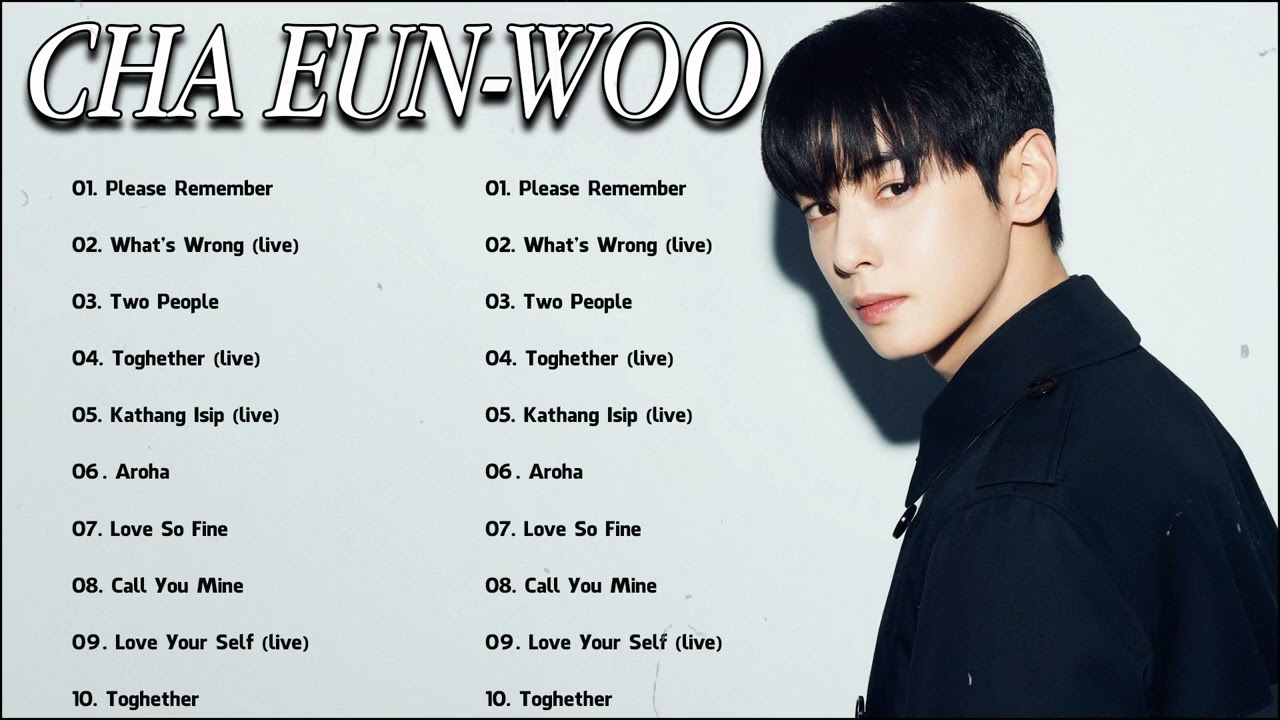 Cha Eun Woo: albums, songs, playlists