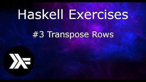 Haskell Exercises - #3 Transpose Rows
