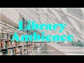 Library Ambience Sounds for Studying / 8 Hours Relaxing & Peaceful Library