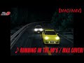 【MAD/AMV】08♪RUNNING IN THE 90'S - MAX COVERI　頭文字D/INITIAL D Act.