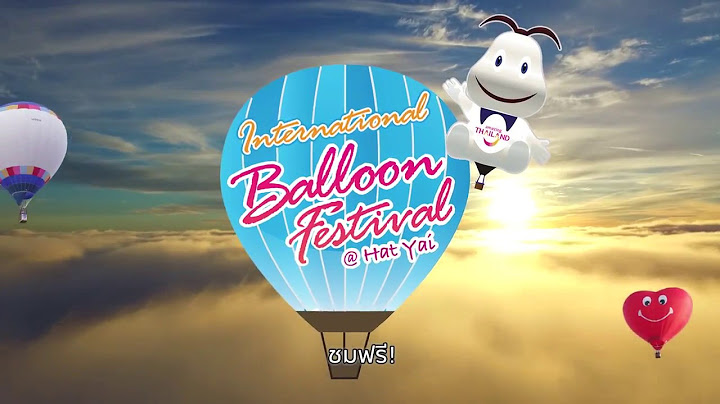 International balloon festival hatyai ข นบอลล นได ม ย