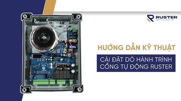 HƯỚNG DẪN KỸ THUẬT CÀI ĐẶT DÒ HÀNH TRÌNH CỔNG TỰ ĐỘNG RUSTER MỚI NHẤT NĂM 2024 | Ruster Việt Nam