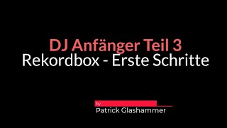 DJ Anfänger Teil 3 - Rekordbox / Erste Schritte