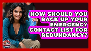 How Should You Back Up Your Emergency Contact List For Redundancy? - Your Emergency Planner