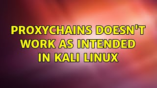 Proxychains doesn't work as intended in Kali Linux