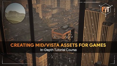 Creating Mid/Vista Assets for Games - Trailer