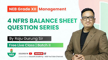 4 NFRS Balance Sheet Question Series | NEB Grade 12 Accountancy by Raju Sir