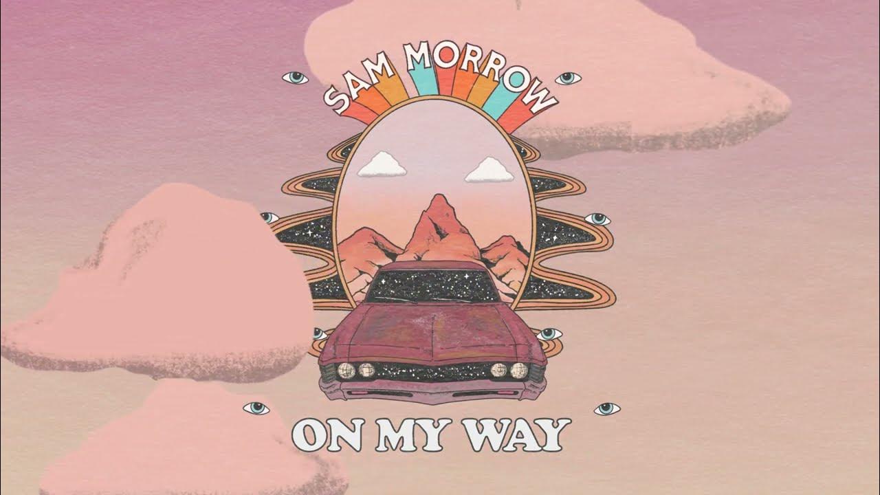 Sam Morrow - On My Way (Official Audio) Sam Morrow - On My Way (Official Audio)