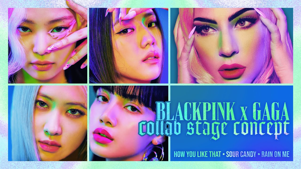 BLACKPINK x LADY GAGA - Collab Stage Concept (HYLT + Sour Candy + Rain On Me)