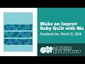 Make an Improv Baby Quilt With Me