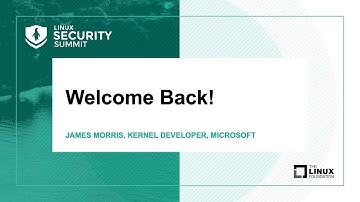 Opening Remarks - James Morris, Kernel Developer, Microsoft