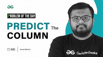 POTD- 09/11/2023 | Predict the Column | Problem of the Day | GeeksforGeeks