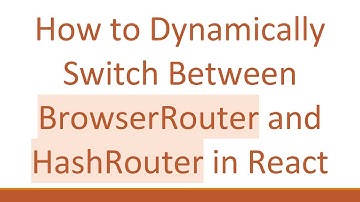 How to Dynamically Switch Between BrowserRouter and HashRouter in React