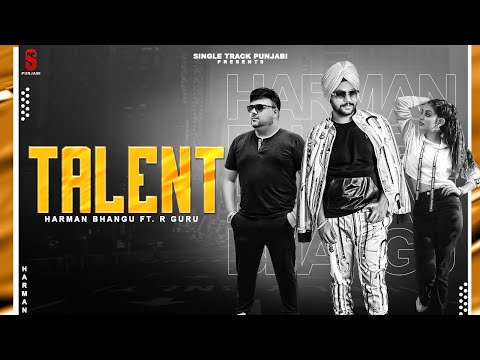 Talent (Full Video) Harman Bhangu Ft. R-Guru | New Punjabi Songs 2021 | Latest Punjabi Songs 2021