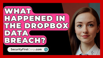 What Happened In The Dropbox Data Breach? - SecurityFirstCorp.com