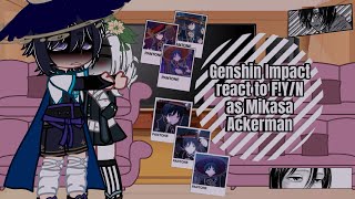 Genshin Impact React To F!Y/N As Mikasa Ackerman || Scaramouche X F!Y/N || Re-Upload!! ||