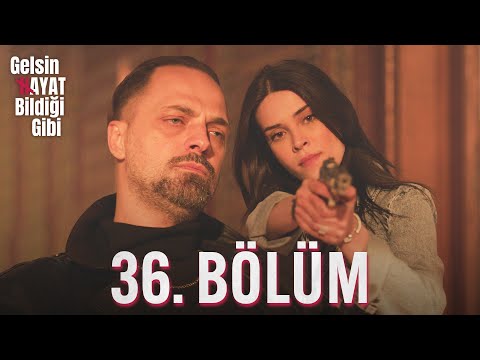 Gelsin Hayat Bildiği Gibi - 36. Bölüm