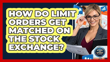 How Do Limit Orders Get Matched On The Stock Exchange? - Stock and Options Playbook