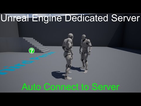 Unreal Engine Dedicated Server #2: Auto Connect to Server