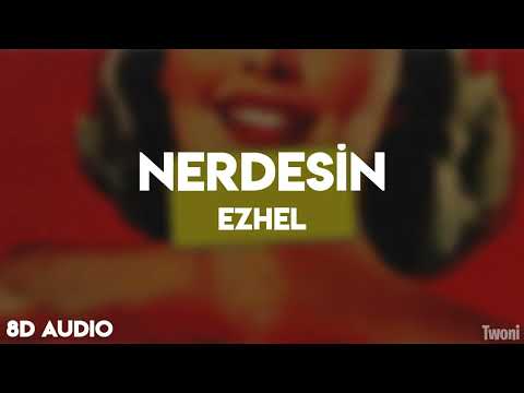 Ezhel - Nerdesin | 8D AUDIO