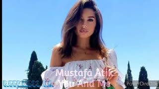 Mustafa Atik  - You And Me