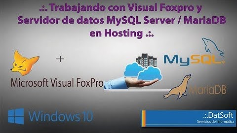 .:. Trabajando con Visual Foxpro y Servidor de datos MySQL Server / MariaDB en Hosting .:.
