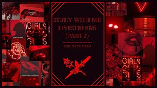 Study With Me Livestream! (Part 7)