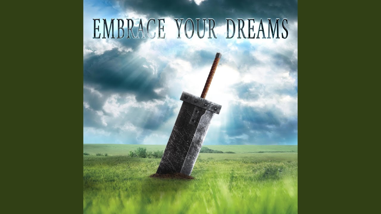 Embrace Your Dreams (from "Final Fantasy VII Remake")