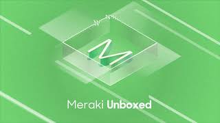 Meraki Unboxed: Episode 64: Enabling New Workforce Experiences