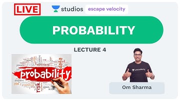 L4: Probability Part - 4 | Algebra for Class 11, 12 and  IIT JEE | Om Sharma