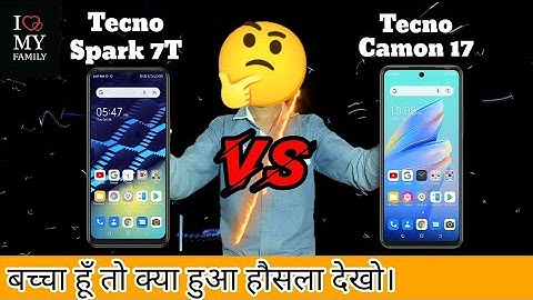 Tecno Spark 7T VS Tecno Camon 17 Full Detail Video | Tc proof | 😂🔥
