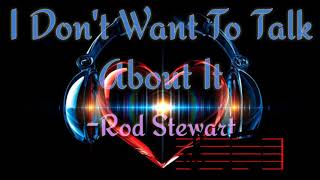 I don't want to talk about it-(Rod Stewart)