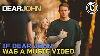 If Dear John Was A Music Video 🎶 | CineClips