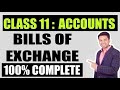 Class 11 : ACCOUNTS - BILLS OF EXCHANGE | 100% COMPLETE