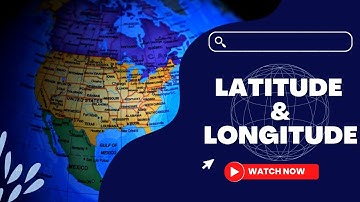 Exploring Latitude and Longitude: The Fundamentals of Geographic Coordinates