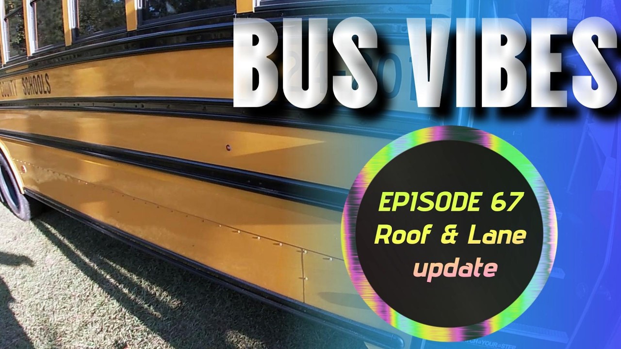 Bus Vibes - Episode 67 - Bus VLOG - Roof & Lane update