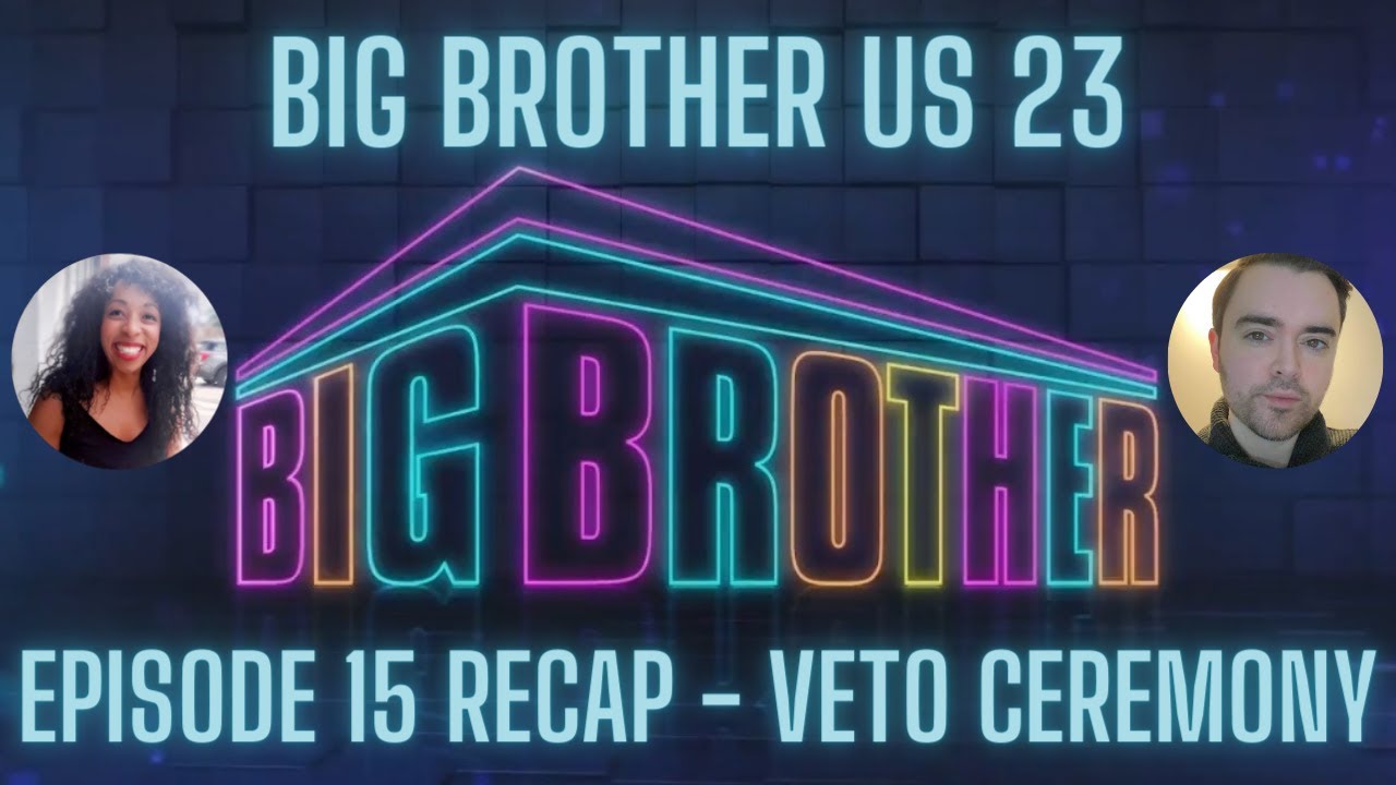 BIG BROTHER US Season 23 Episode 15 Recap Discussion  | 2315 | VETO CEREMONY |