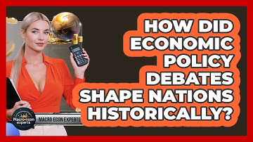 How Did Economic Policy Debates Shape Nations Historically? - Macroecon Experts