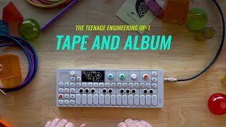 Teenage Engineering OP-1 | Tape and Album