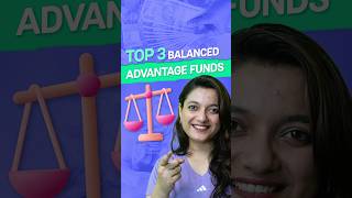 Top 3 Balanced Advantage Mutual Funds In 2023