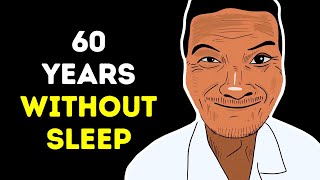 The Man Who Has Not Slept for 60 Years