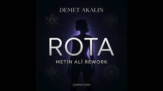 Demet Akalin - Rota (Metin Ali Rework)