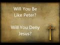 Will You Be Like Peter?