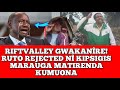 RIFTVALLY GWAKANÎRE KIPSIGIS REJECTS RUTO NÃ NJÎRA NENE MUNO GROUND IS SLIPPERY