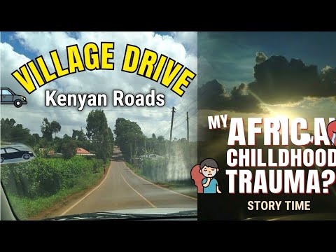 Road trip through the serene village. Story time, AFRICAN CHILDHOOD TRAUMA.