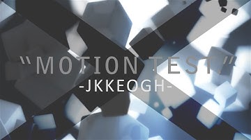Motion Test #1 - By Jkkeogh