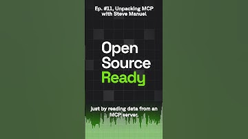 Open Source Ready - Ep. #11, Unpacking MCP with Steve Manuel
