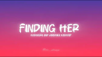 Finding her - Kushagra and Vanshika Kashyap lyrics #lyrics #findingher #kushagra #video #trending Finding her - Kushagra and Vanshika Kashyap lyrics #lyrics #findingher #kushagra #video #trending
