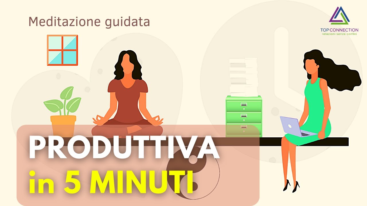 Aumenta la Produttività in 5 Minuti - Meditazione Guidata - YouTube