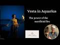 Vesta in Aquarius: The Power of the Sacrificial Fire